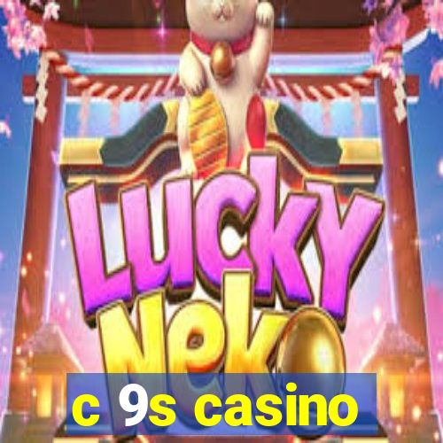 c 9s casino